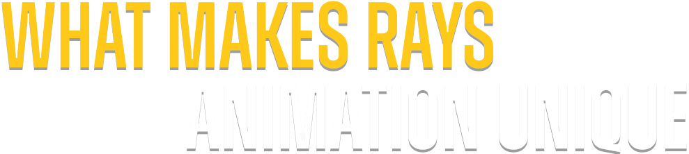 what-makes-rays-animation-unique what-makes-rays-animation-unique